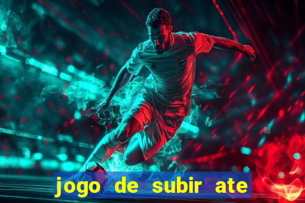 jogo de subir ate o ceu